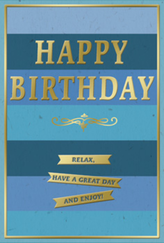 The image shows an elegant birthday card whose entire surface is devoted to a soothing play of blues and golds, ideal for a calm celebration in Mill Hill. Wide horizontal bands of colour stretch across the card, each stripe a distinct blue tone that moves from deep navy through rich ocean and teal into soft sky, giving a sense of layered depth, as if looking out over tree-lined streets near Mill Hill East after a summer shower. At the centre, HAPPY BIRTHDAY appears in large, dignified capital letters, embossed in shimmering gold. The raised lettering adds a tactile quality, suggesting that running your fingers across the words would reveal smooth ridges, like tracing the veins on a fresh leaf from a florist's bouquet. Below the main greeting, a graceful golden flourish curves outward, its scrollwork echoing traditional decorative patterns found on classic signage around Mill Hill Broadway, lending the card a timeless, slightly romantic character. Underneath, three crisp gold banners are stacked neatly, each one bearing part of the gentle, friendly instruction: Relax, have a great day and enjoy! The messages are concise yet warm, inviting the birthday celebrant to pause, breathe, and appreciate their special day. A slim, even gold border encircles the entire design, tying the composition together much like a ribbon around a hand-tied arrangement. The card surface appears velvety and matte, allowing the metallic elements to stand out in soft contrast, as though lit by natural daylight streaming through a local Mill Hill window. This is the sort of birthday card you can imagine standing next to a vase of fresh flowers, bringing a quiet, heartfelt note of joy to the room.